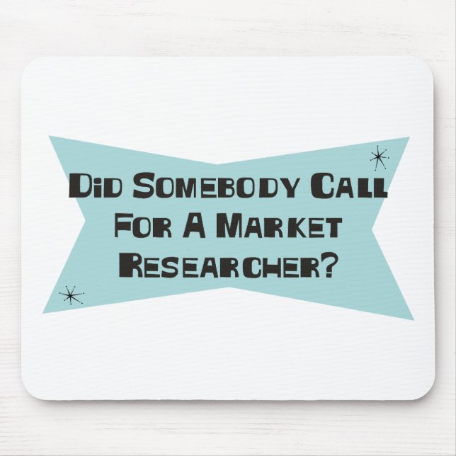 Did Somebody Call For A Market Researcher Mouse Pad (Front)