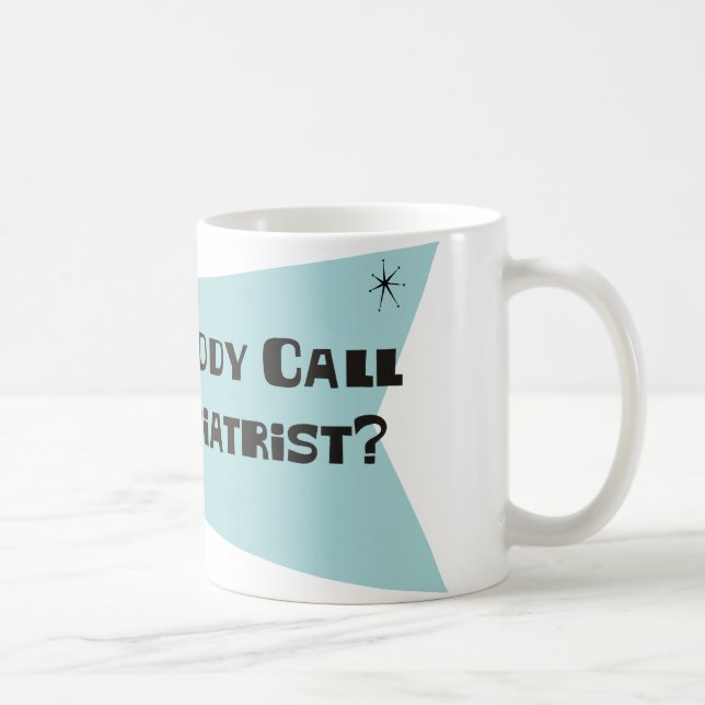 Did Somebody Call For A Podiatrist Coffee Mug (Right)