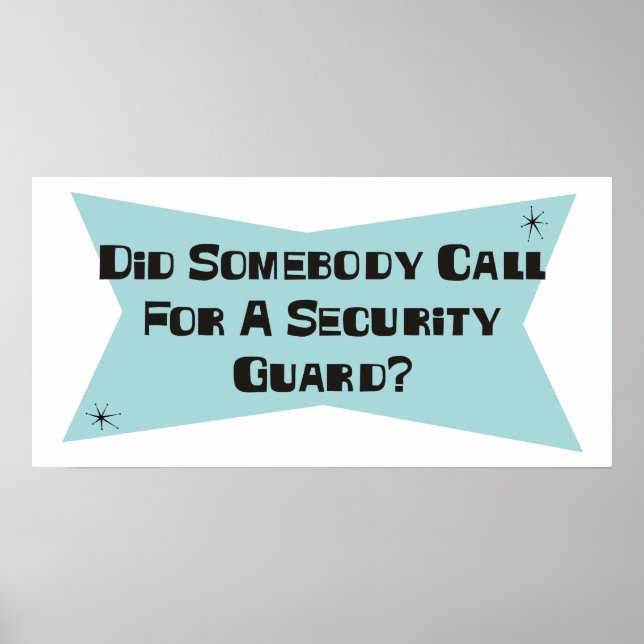 Did Somebody Call For A Security Guard Poster (Front)