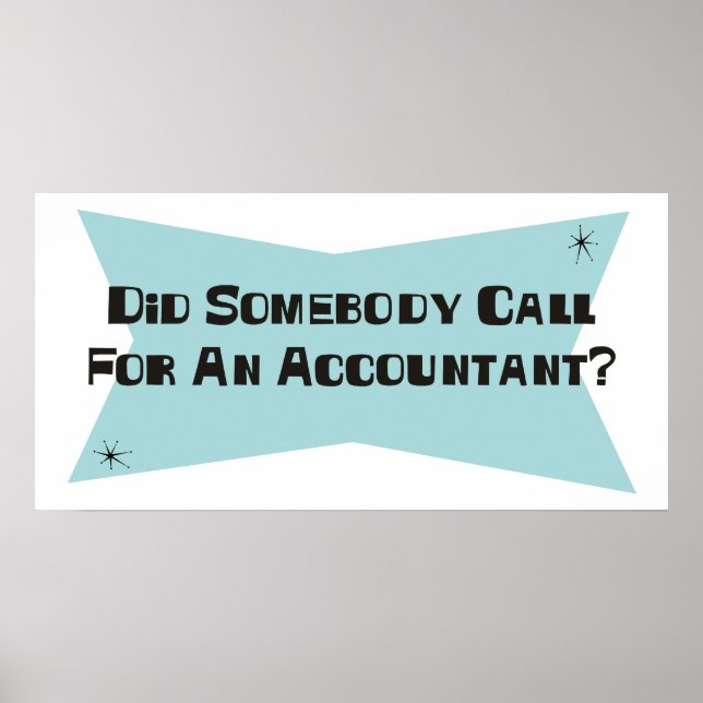 Did Somebody Call For An Accountant Poster (Front)
