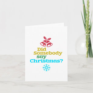 Did Somebody Say Christmas Card