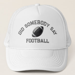 Did Somebody Say Football Trucker Hat