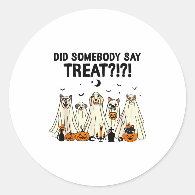 Did Somebody Say Treat Dog Lovers Funny Halloween  Classic Round Sticker (Front)