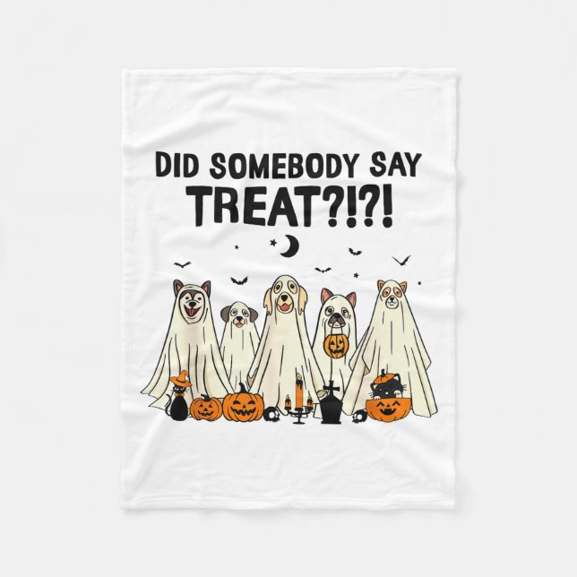 Did Somebody Say Treat Dog Lovers Funny Halloween  Fleece Blanket (Front)