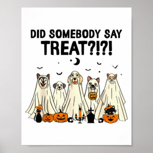Did Somebody Say Treat Dog Lovers Funny Halloween Poster