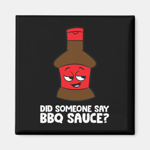 Did Someone Say Bbq Sauce Grilling Meat Rbecue Sau Magnet