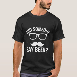 Did Someone Say Beer Funny Daddy Humour Dad Beer L T-Shirt