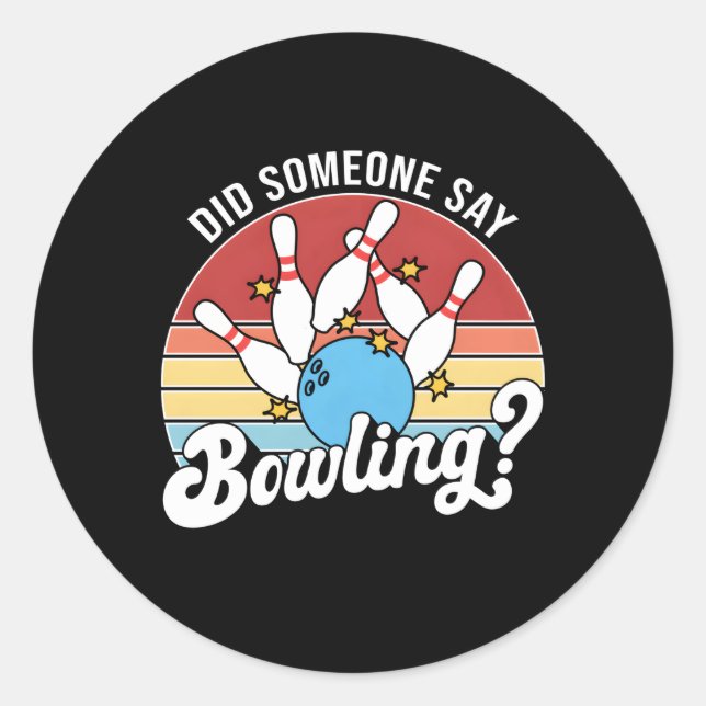 Did Someone Say Bowling Bowler Bowling Classic Round Sticker (Front)