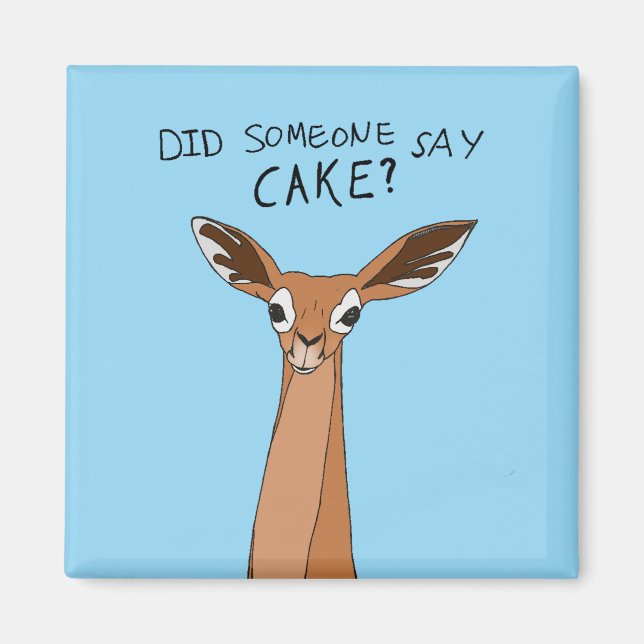 Did Someone Say Cake? Magnet (Front)