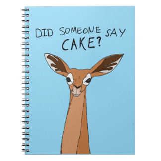 Did Someone Say Cake? Notebook