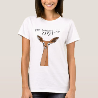 Did Someone Say Cake? T-Shirt