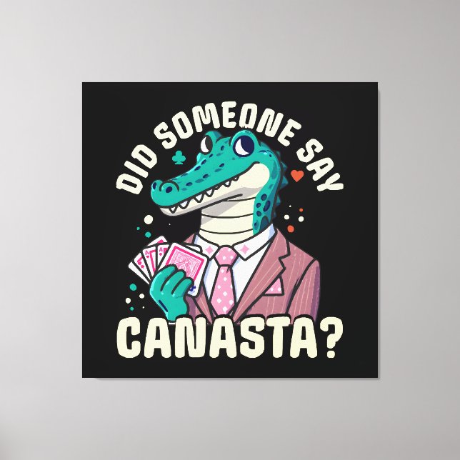 Did Someone Say Canasta Canvas Print (Front)