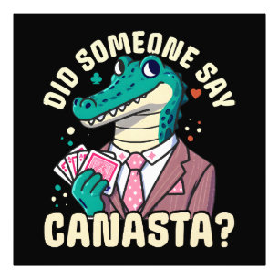 Did Someone Say Canasta Photo Print