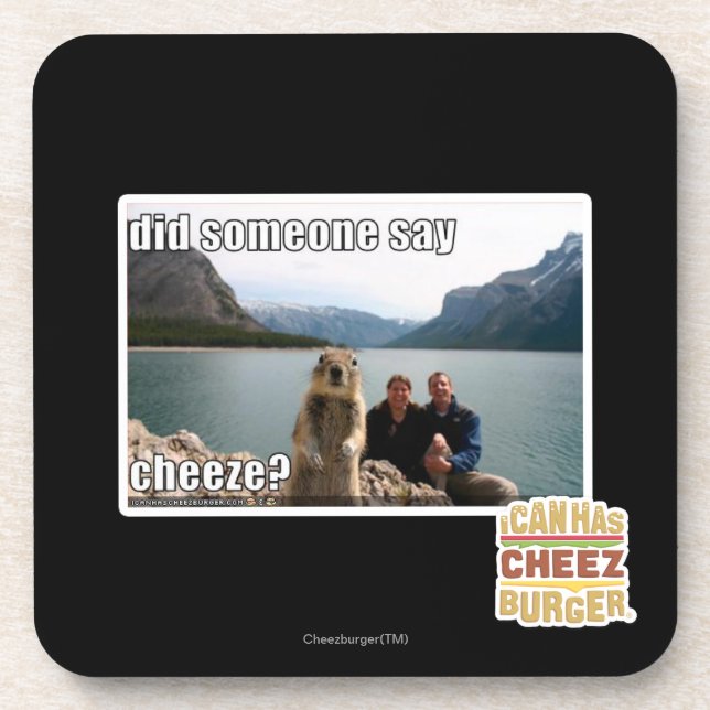 Did someone say cheeze? coaster (Front)