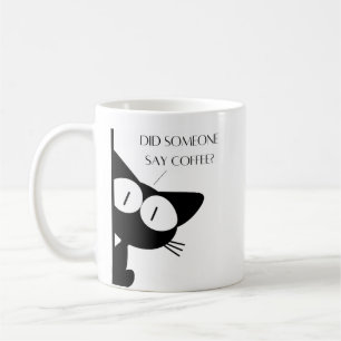Did Someone Say Coffee Black Cat Coffee Mug