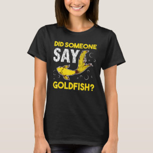 Did Someone Say Goldfish Aquarium Fish Breeder Car T-Shirt