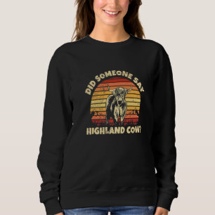 Did someone say highland cow Quote for a Highland Sweatshirt