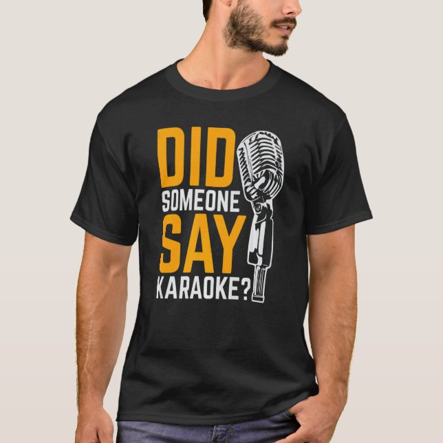 Did Someone Say Karaoke T-Shirt (Front)