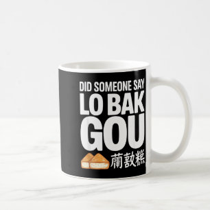 Did Someone Say Lo Bak Gou Funny Dim Sum Food Coffee Mug