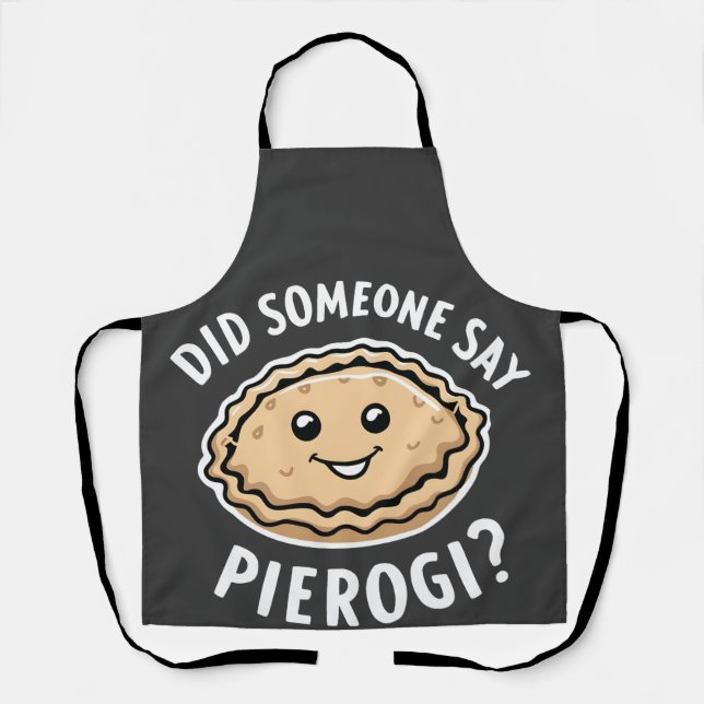 Did Someone Say Pierogi Polish Dish  Apron (Front)
