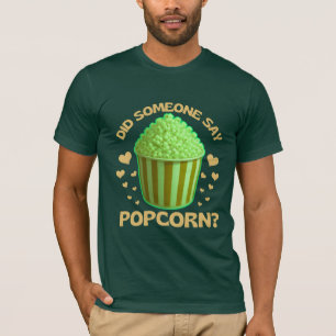 did someone say popcorn? T-Shirt