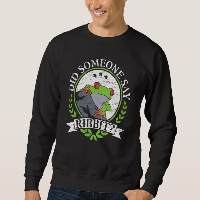 Did Someone Say Ribbit Red Eyed Tree Frog Amphibia Sweatshirt (Front)