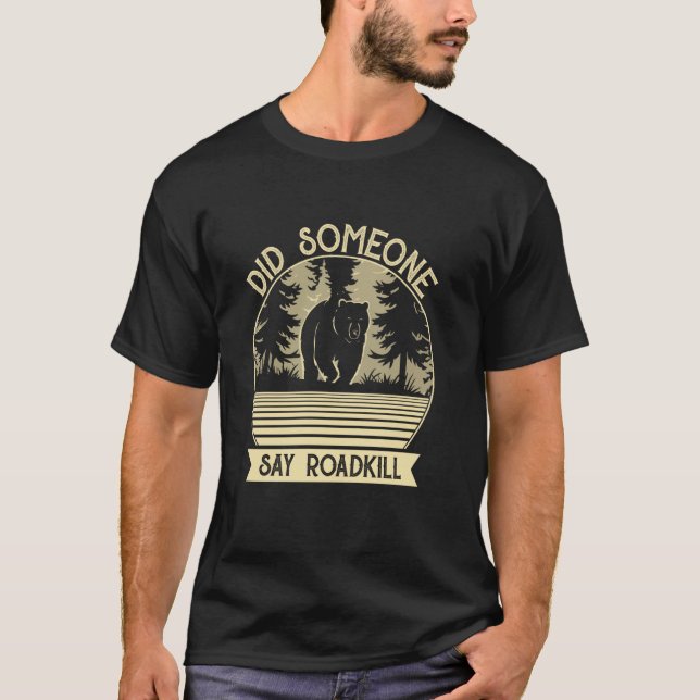 Did Someone Say Roadkill T-Shirt (Front)