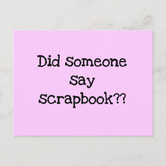 Did Someone Say Scrapbook Tshirts and Gifts Postcard