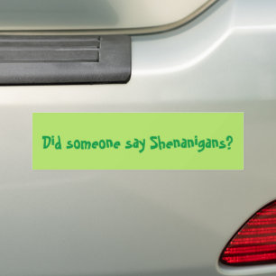 Did Someone Say Shenanigans? St. Patrick's Day Bumper Sticker