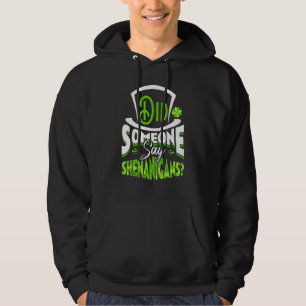 Did Someone Say Shenanigans St Patrick's Day Funny Hoodie