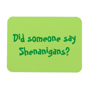 Did Someone Say Shenanigans? St. Patrick's Day Magnet