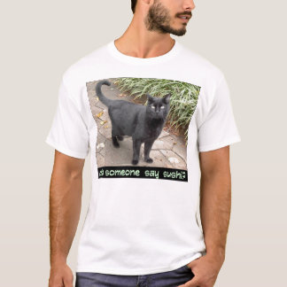 did someone say sushi? T-Shirt