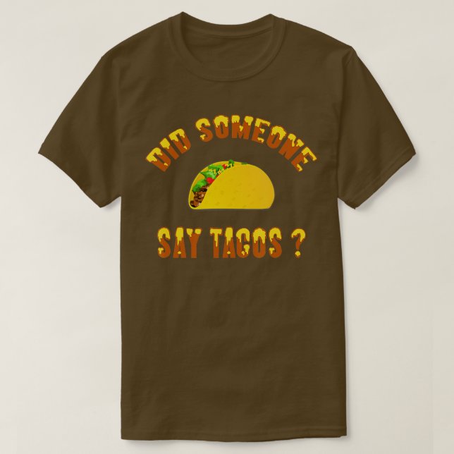 Did Someone Say Tacos Shirt Funny Tuesday Cinco De (Design Front)
