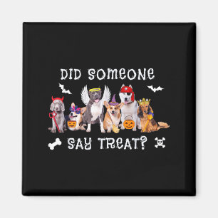 Did Someone Say Treat Funny Dog Halloween Magnet