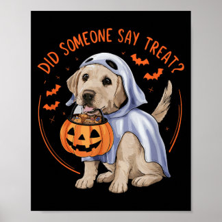 Did Someone Say Treat_ Halloween Labrador Dog Poster