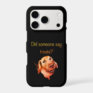 Did Someone Say Treats? Funny Dog