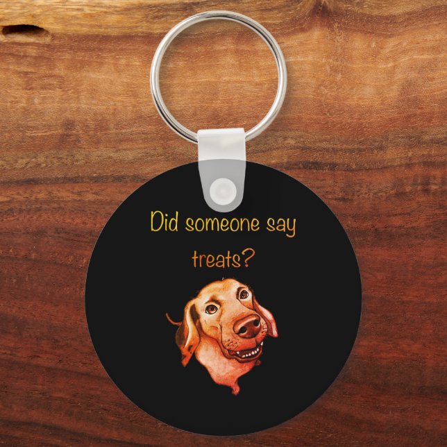 Did Someone Say Treats? Funny Dog Key Ring (Front)