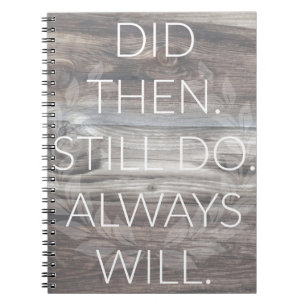 Did then, Still do - Anniversary Weddings Renewal Spiral Notebook