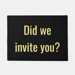 Did we invite you? doormat