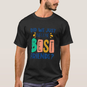 Did We Just Become Best Friends Mommy & Me Matchi T-Shirt