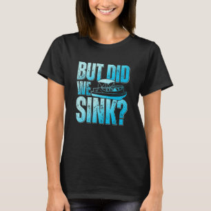 Did We Sink Pontoon Boat Owner Pontooning T-Shirt
