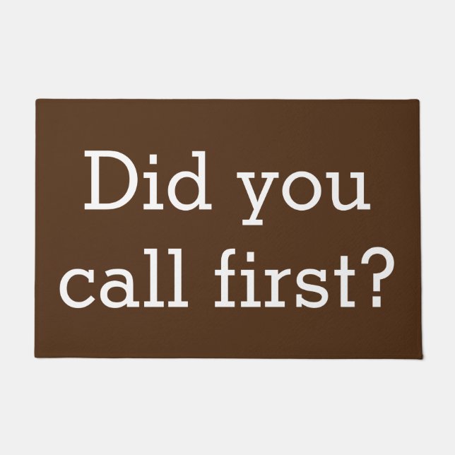 Did You Call First Funny Door Mat (Front)