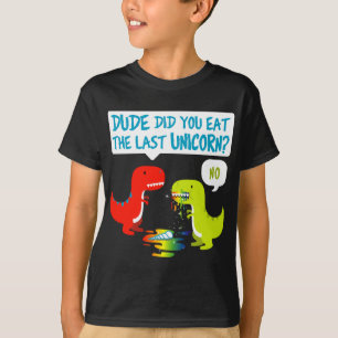 Did You Eat The Last Unicorn Dinosaur T-Rex T-Shirt