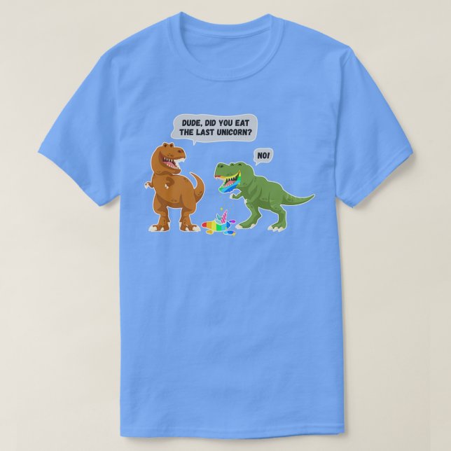 Did You Eat The Last Unicorn Dinosaur T-Shirt (Design Front)