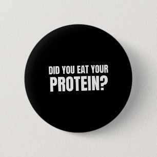 Did You Eat Your Protein Bodybuilding Fitness Humo 6 Cm Round Badge