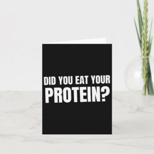 Did You Eat Your Protein Bodybuilding Fitness Humo Card