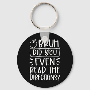 Did You Even Read The Directions Sarcastic Teacher Key Ring