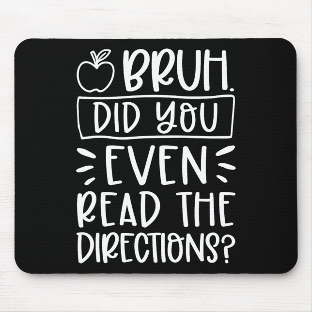Did You Even Read The Directions Sarcastic Teacher Mouse Pad (Front)