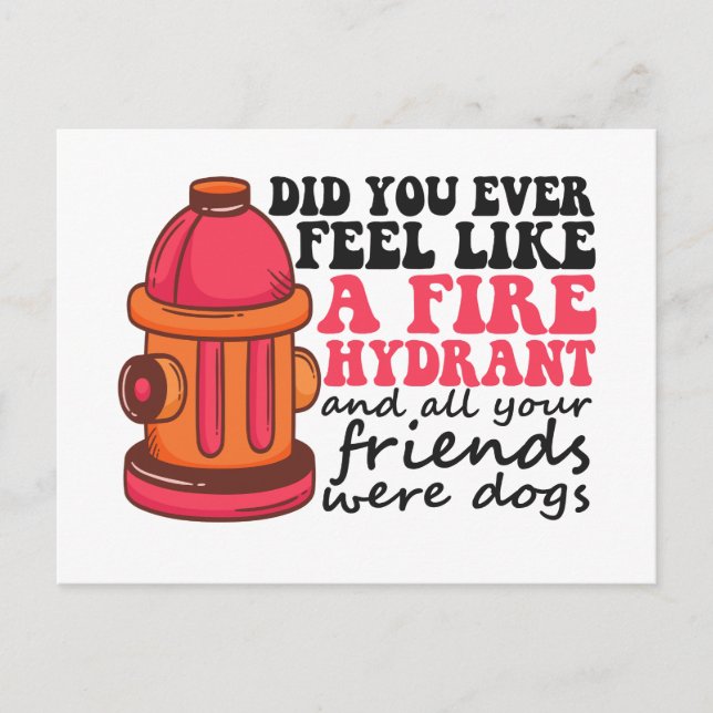 Did You Ever Feel like Fire Hydrant Firemen Gift Holiday Postcard (Front)