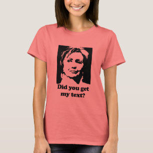 Did you get my text.png T-Shirt